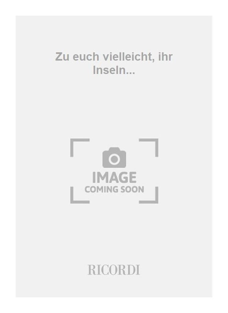 Zu euch vielleicht, ihr Inseln...